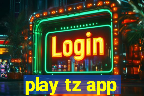 play tz app